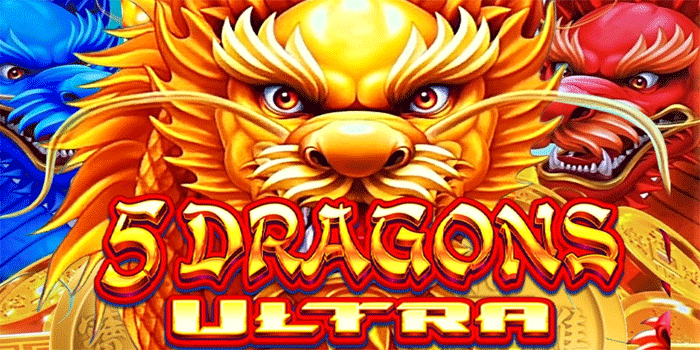 Strategi Ampuh Menang Besar Di Slot 5 Dragons Ultra
