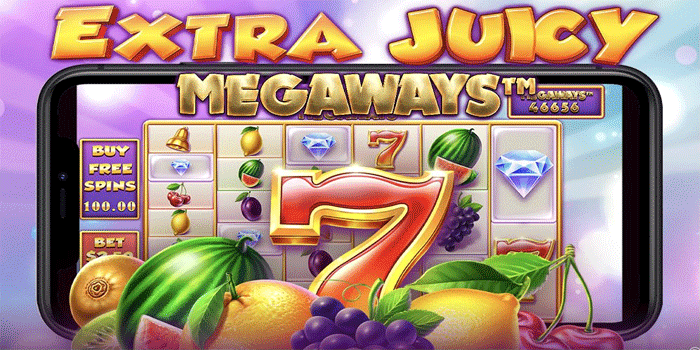 Panduan Slot Extra Juicy Megaways Raih Jackpot Tanpa Ribet